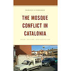 The Mosque Conflict in Catalonia (inbunden, eng)