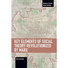 Key Elements of Social Theory Revolutionized by Marx (häftad, eng)