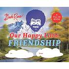 Bob Ross: Our Happy Little Friendship (inbunden, eng)