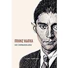 Franz Kafka: Die Verwandlung. Vollständige Neuausgabe