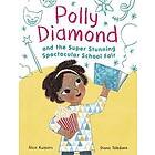 Polly Diamond and the Super Stunning Spectacular School Fair