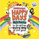 Happy Days: 365 Facts to Brighten Every Day of the Year