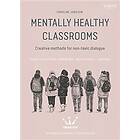 Mentally healthy classrooms : creative methods for non-toxic dialogue
