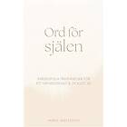 Ord för själen Kärleksfulla påminnelser för ett meningsfullt & lyckligt liv