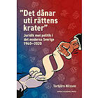 ”Det dånar uti rättens krater” : juridik mot politik i det moderna Sverige 1940–2020