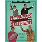 Black Stories Matter: Brave Leaders and Activists (inbunden, eng)