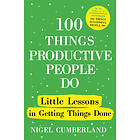 100 Things Productive People Do (inbunden, eng)