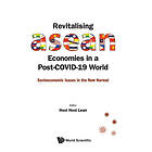 Revitalising Asean Economies In A Post-covid-19 World: Socioeconomic Issues In The New Normal (inbunden, eng)