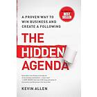 Hidden Agenda: A Proven Way to Win Business & Create a Following