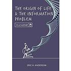 The Origin of Life and the Information Problem