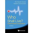 Who Shall Live? Health, Economics And Social Choice (3rd Edition)