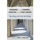 Kissing in the Chapel, Praying in the Frat House