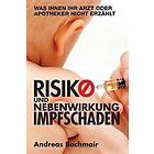 Risiko Und Nebenwirkung Impfschaden: Was Ihnen Ihr Arzt Oder Apotheker Nicht Erzaehlt