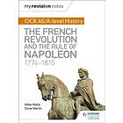 My Revision Notes: OCR AS/A-level History: The French Revolution and the rule of Napoleon 1774-1815