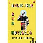 Believers and Hustlers