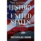 An Alternate History of the United States: Volume II