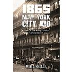 1865 New York City Kid - Part Of The Kelly Family Series Book 1