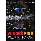 Winged Fire: A Celebration of Indian Birds, Part 3 of The Indian Wildlife Trilogy