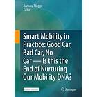 Smart Mobility in Practice: Good Car, Bad Car, No Car ¿ Is this the End of Nurtu