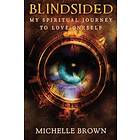 Blindsided: My Spiritual Journey to Love Oneself