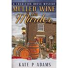 Mulled Wine and Murder (A Charleton House Mystery Book 5)