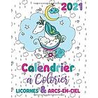 2021 Calendrier a colorier licornes & arcs-en-ciel