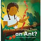 Are You Stronger Than an Ant? Fun Facts about Extraordinary Animals