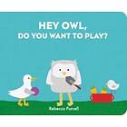 Hey Owl, Do You Want to Play?