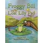 Froggy Bill and the Lost Lily Pad