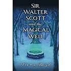 Sir Walter Scott and the Magical Well