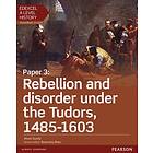 Edexcel A Level History, Paper 3: Rebellion and disorder under the Tudors 1485-1