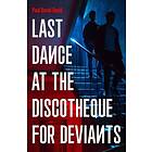 Last Dance at the Discotheque for Deviants