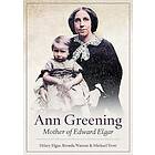 Ann Greening: Mother of Edward Elgar