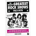 The West's Greatest Rock Shows 1963-1978