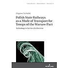 Polish State Railways as a Mode of Transport for Troops of the Warsaw Pact