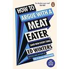 How to Argue With a Meat Eater (And Win Every Time)