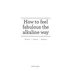 How to feel fabulous the alkaline way