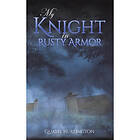 My Knight in Rusty Armor (häftad, eng)