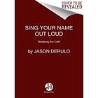Sing Your Name Out Loud (inbunden, eng)
