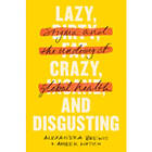 Lazy, Crazy, and Disgusting (inbunden, eng)