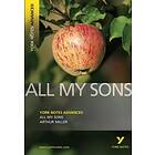 All My Sons: York Notes Advanced everything you need to catch up, study and prepare for and 2023 and