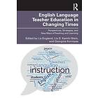 English Language Teacher Education in Changing Times