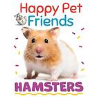 Happy Pet Friends: Hamsters