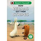 How Zebras Got Their Stripes: Read It Yourself Level 2 Developing Reader