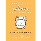 Stress to Calm in 7 Minutes for Teachers