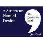 The Quotation Bank: A Streetcar Named Desire A-Level Revision and Study Guide for English Literature