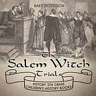 The Salem Witch Trials History 5th Grade Children's History Books