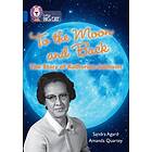 To the Moon and Back: The Story of Katherine Johnson