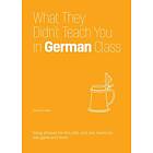 What They Didn't Teach You In German Class