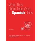 What They Didn't Teach You In Spanish Class